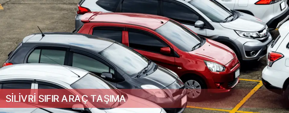 Silivri İlçemi Sıfır Araç Taşıma